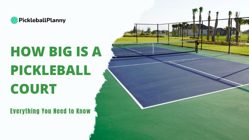 How Big is a Pickleball Court