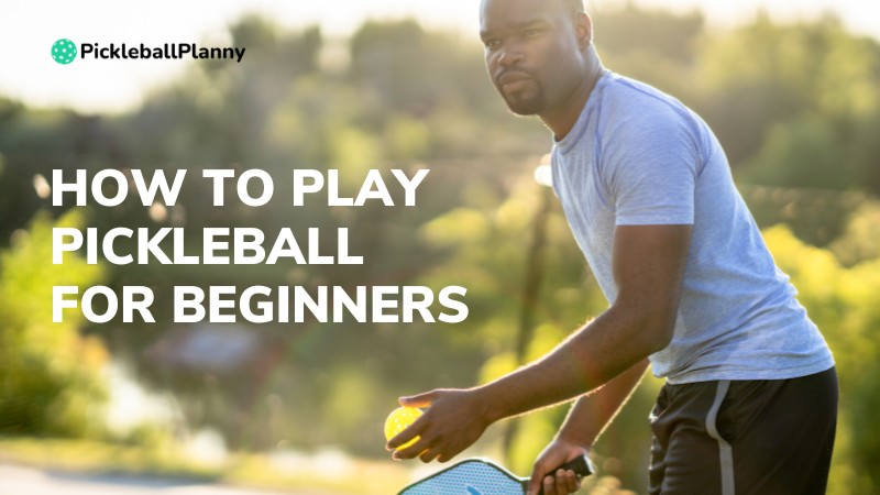 How to play Pickleball for beginners